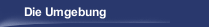 Die Umgebung